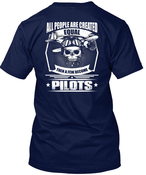 All People Are Created Equal T Shirt, A Few Become Pilots T Shirt