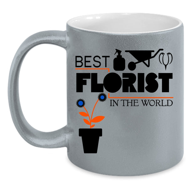 Best Florist Ever Coffee Mug, Best Florist In The World Accent Mug