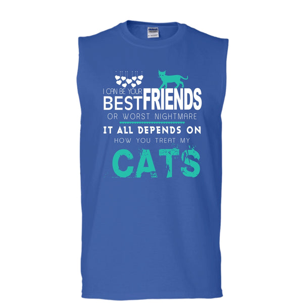 I Can Be Your Best Friends Shirt, Depends On Your How You Treat My Cats Shirt (Men's Cotton Sleeveless)