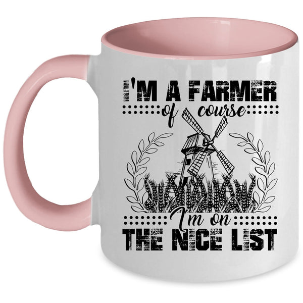 I'm On The Nice List Coffee Mug, I'm A Farmer Accent Mug