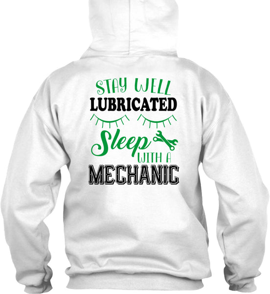 Stay Well Lubricated Sleep With A Mechanic T Shirt, Being A Mechanic T Shirt