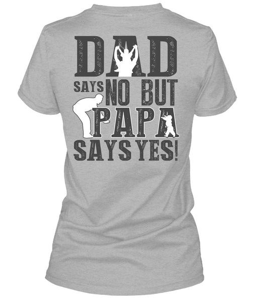 Dad Says No But Papa Says Yes T Shirt, I Love Papa T Shirt