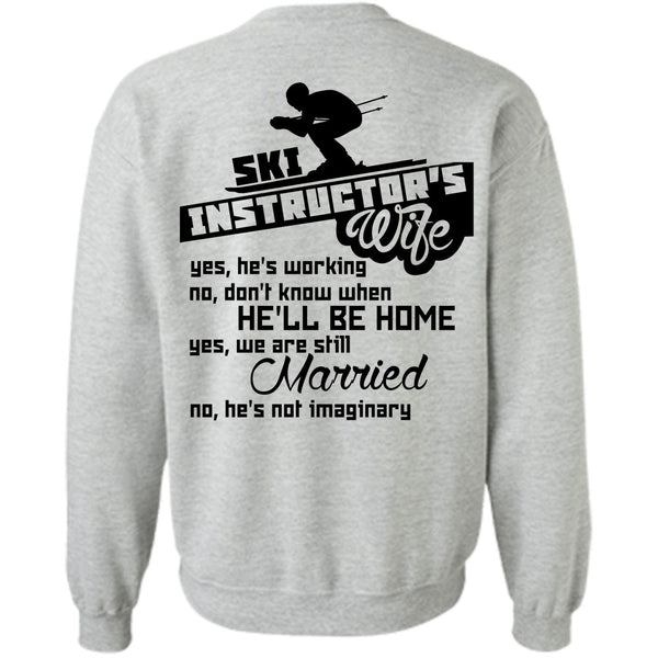 Being A Instructor T Shirt, Ski Instructor's Wife He's Working Sweatshirt