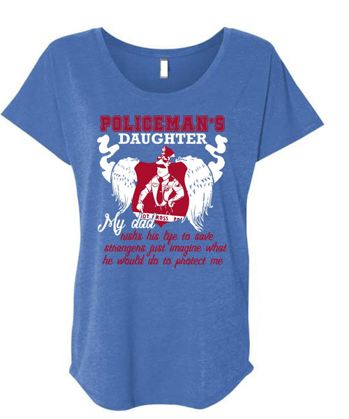 Policeman's Daughter T Shirt, My Dad Risks His Life T Shirt, Cool Shirt (Ladies' Triblend Dolman Sleeve)