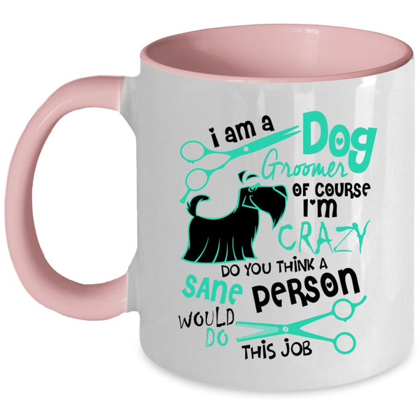 Cute Dog Groomer Lover Coffee Mug, I Am A Dog Groomer Accent Mug