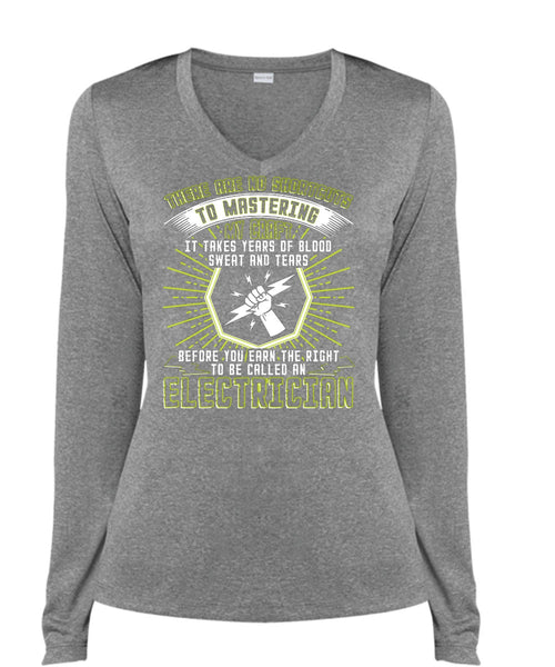 To Be Called An Electrician T Shirt, Sweat And Tears T Shirt, Cool Shirt (Ladies LS Heather V-Neck)