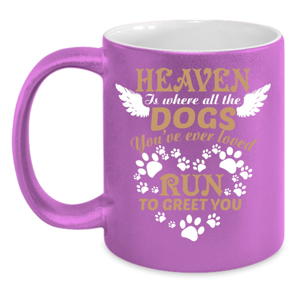 Heaven Is Where All The Dogs Coffee Mug, Cute Dogs Coffee Cup