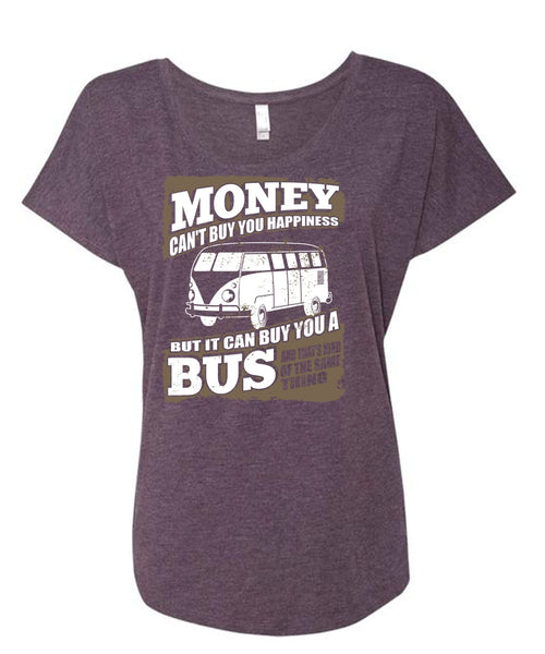 Money Can't Buy You Happiness T Shirt, It Can Buy You A Bus T Shirt, Cool Shirt (Ladies' Triblend Dolman Sleeve)