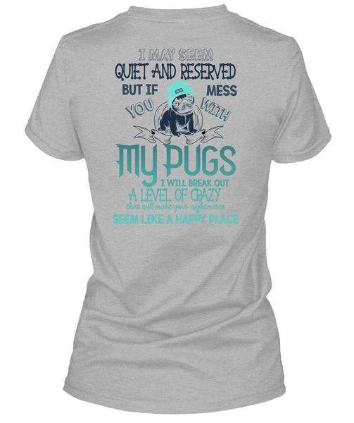 You Mess With My Pugs T Shirt, I Love Dogs T Shirt