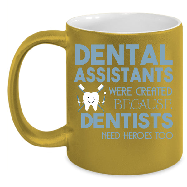 Dental Assistants Coffee Mug, Cool Dental Assistants Coffee Cup