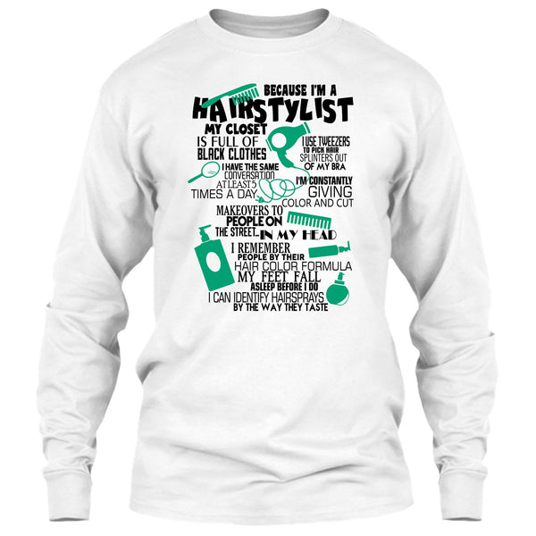 Because I'm A Hair Stylist T Shirt, Awesome Hairstylist T Shirt