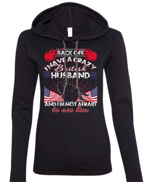 I Have A Cray British Husband T Shirt, Being A Wife T Shirt (Anvil Ladies Ringspun Hooded)
