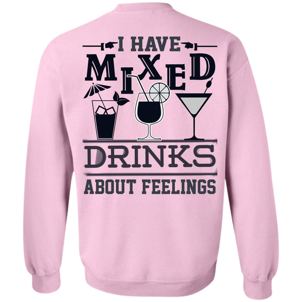 Being A Drinker T Shirt, I Have Mixed Drinks About Feelings Sweatshirt