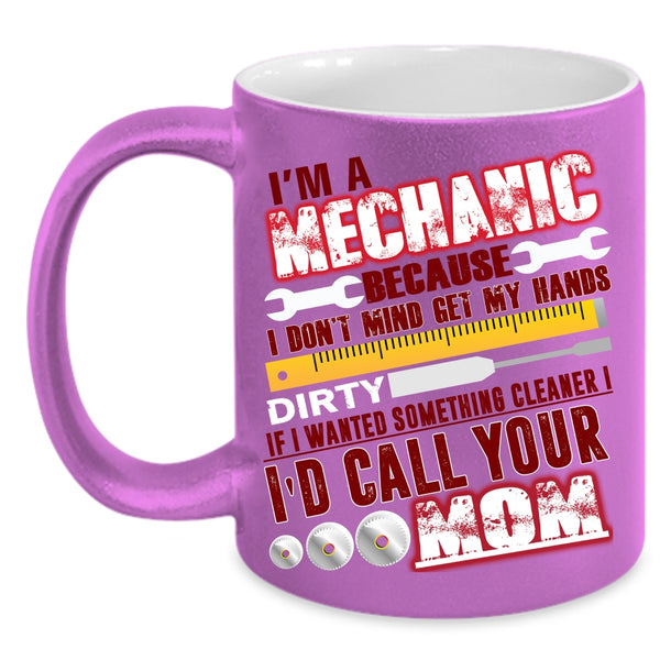 I'm A Mechanic Coffee Mug, Cute Gift For Mechanic Coffee Cup