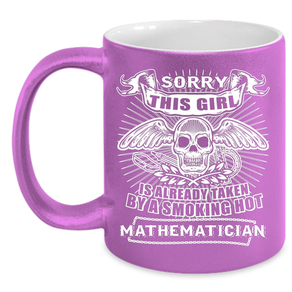 This Girl Is Already Taken By A Mathematician Coffee Mug, Cool Coffee Cup