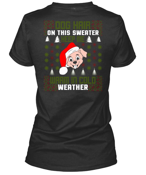 Dog Hair On This Sweater T Shirt, Warm In Cold Weather T Shirt