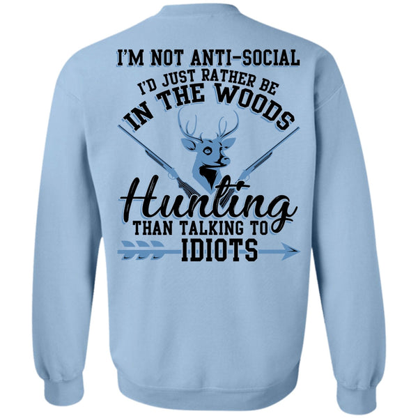 Being A Hunter T Shirt, I'd Just Rather Be In The Woods Hunting Sweatshirt