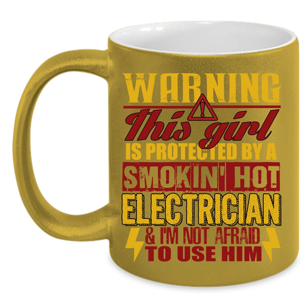 This Girl Is Protected By A Hot Electrician Coffee Mug, Cute Electrician's Girlfriend Coffee Cup