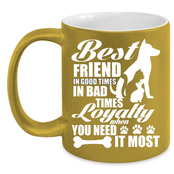 Best Friend In Good Times Coffee Mug, Cute Dog Lover Coffee Cup