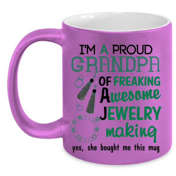 Cute Grandpa Coffee Mug, I'm A Proud Grandpa Of A Jewelry Making Accent Mug