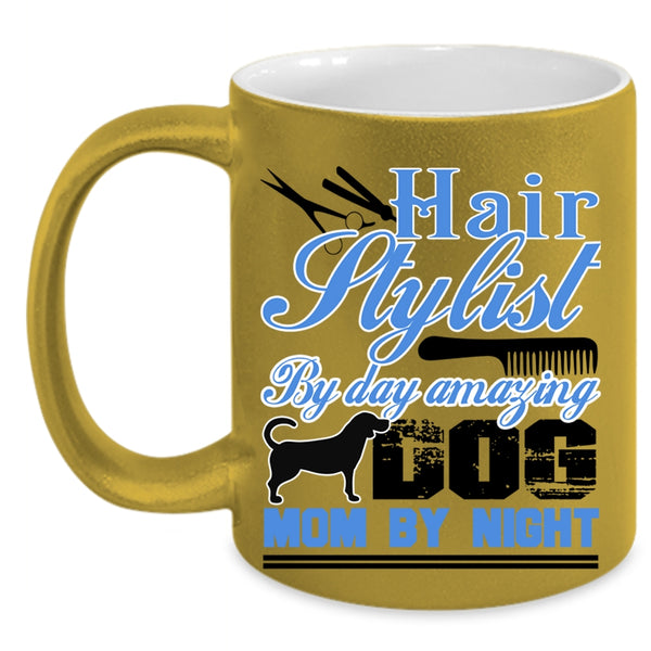 Amazing Dog Mom By Night Coffee Mug, Hairstylist By Day Accent Mug