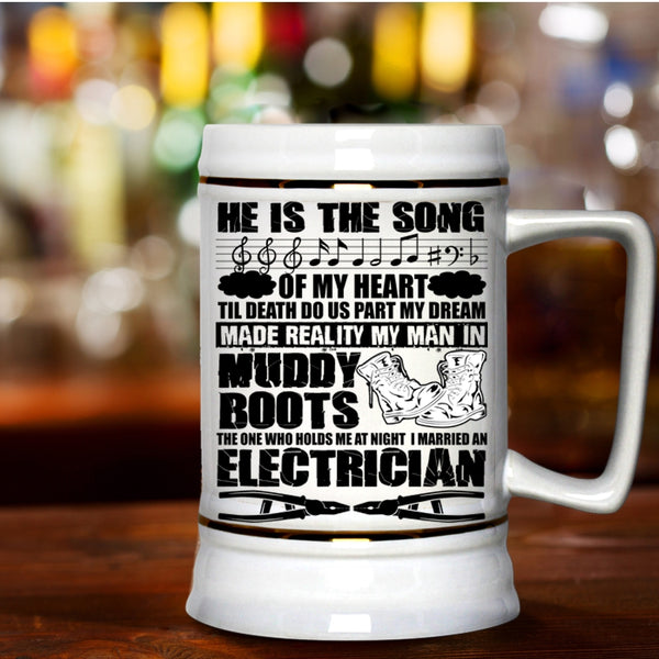 I Married An Electrician Beer Stein 22oz, He Is The Song Of My Heart Beer Mug
