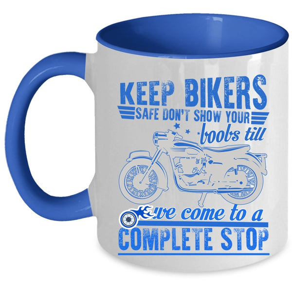 Funny Gift For Bikers Coffee Mug, Keep Bikers Safe Accent Mug