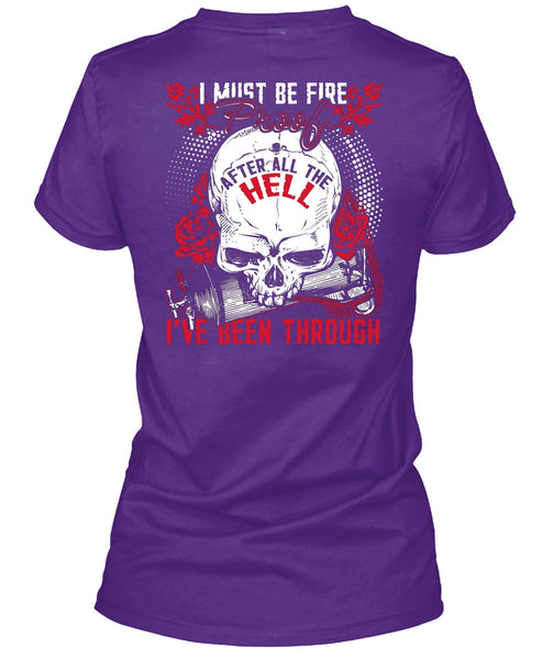 I Must Be Fire Proof T Shirt, Being A Firefighter T Shirt