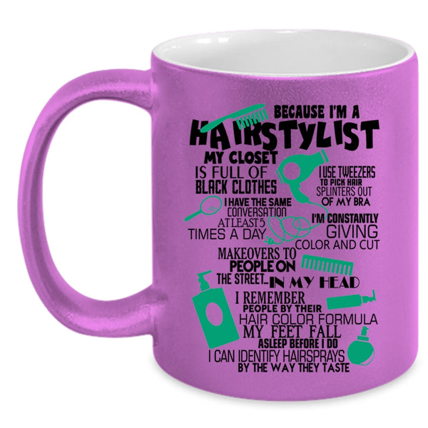 Lovely Hairstylist Coffee Mug, Because I'm A Hairstylist Accent Mug