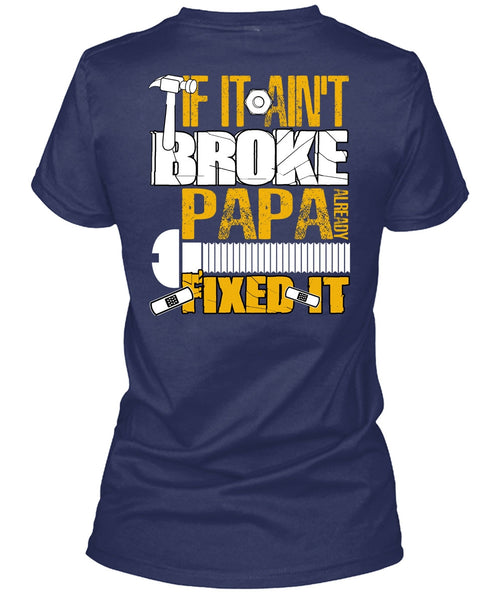 If It Ain't Broke Papa Already Fixed It T Shirt, Being A Papa T Shirt