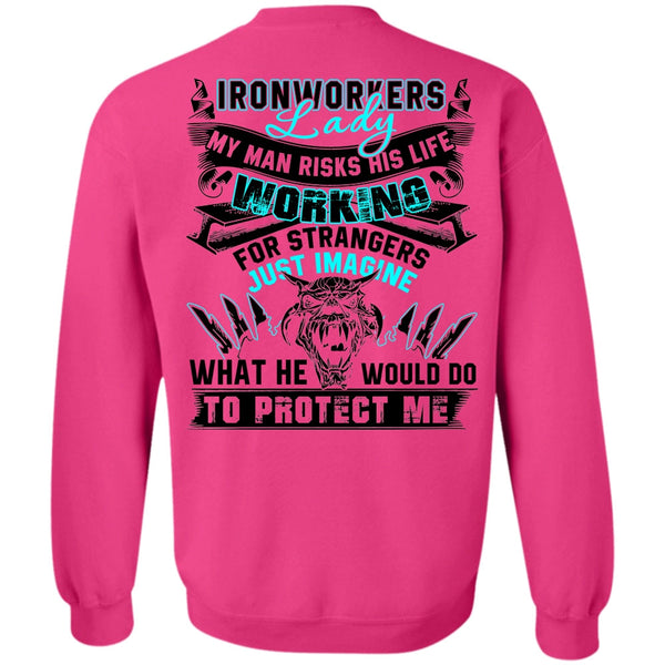 My Man Risks His Life T Shirt, Ironworkers Lady Sweatshirt