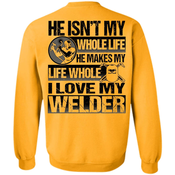 I Love Welding T Shirt, I Love My Welder Sweatshirt