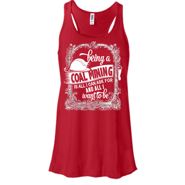 Being A Coal Mining T Shirt, All I Way To Be T Shirt, Cool T Shirt