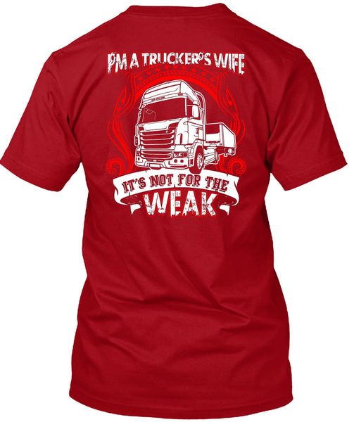 I'm A Trucker's Wife T Shirt, It's Not For The Weak T Shirt