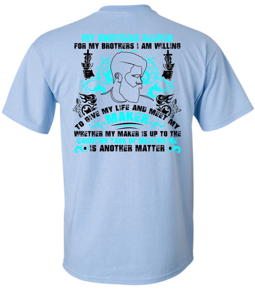 My Brothers Keeper T Shirt, My Life T Shirt
