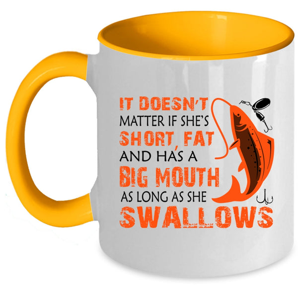 Funny Fishing Coffee Mug, It Doesn't Matter If She Has A Big Mouth Accent Mug