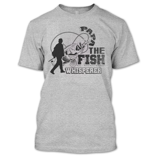Papa The Fish Whisperer T Shirt, Fishing Papa T Shirt