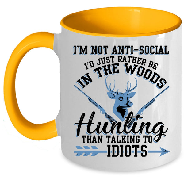 I'd Just Be In the Woods Hunting Coffee Mug, I'm Not Anti Social Accent Mug