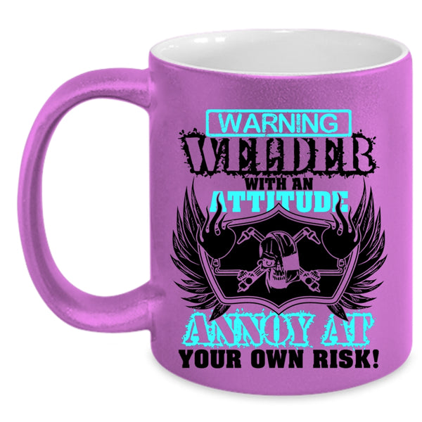 Awesome Welders Coffee Mug, Welder With An Attitude Annoy At Accent Mug