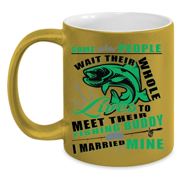 I Married Mine Coffee Mug, Lives To Meet Their Fishing Buddy Accent Mug