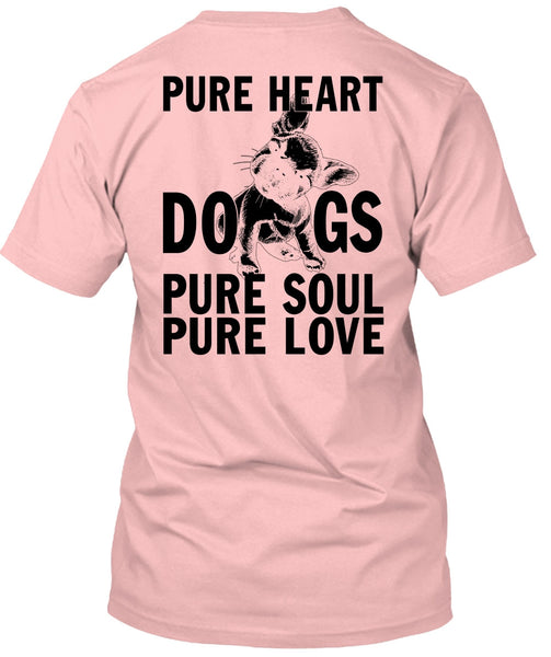 Pure Heart Dogs Pure Soul Pure Love T Shirt, I Love My Dog T Shirt