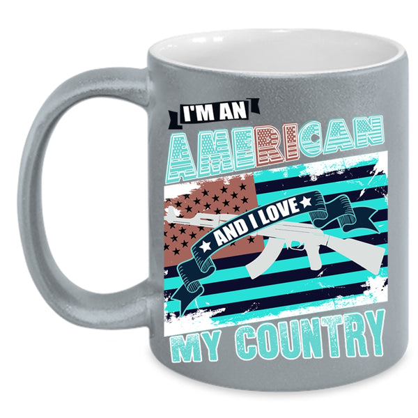 I Love My Country Coffee Mug, I'm An American Accent Mug