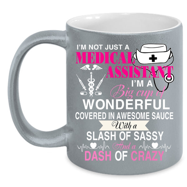 I'm Not Just A Medical Assistant Coffee Mug, Cute Nurses Coffee Cup