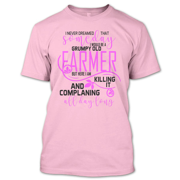I'd Be A Grumpy Old Farmer T Shirt, I'm A Farmer T Shirt