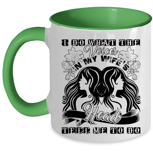 Cute Wife Coffee Mug, I Do What The Voices In My Wife's Head Accent Mug