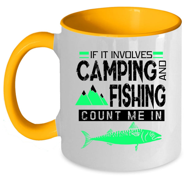 Outdoor Coffee Mug, If It Involves Camping And Fishing Accent Mug
