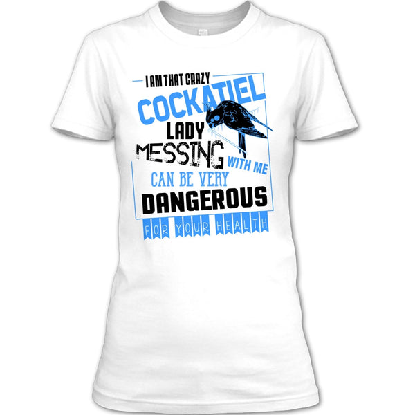 I'm That Crazy Cockatiel Lady T Shirt, Cockatiel Lady T Shirt