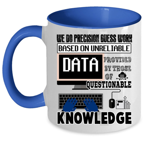 Funny Saying Coffee Mug, We Do Precisiton Gues Work Accent Mug