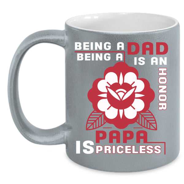 Being A Dad Coffee Mug, Being A Papa Is Priceless Coffee Cup