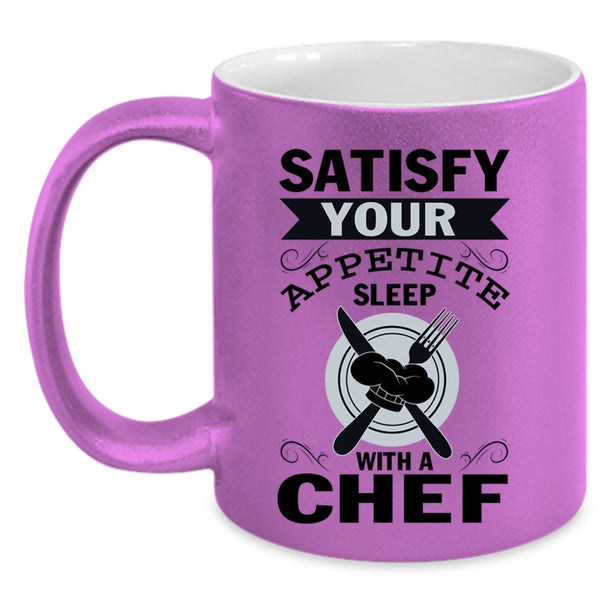 Funny Coffee Mug, Satisfy Your Appetite Sleep With A Chef Accent Mug